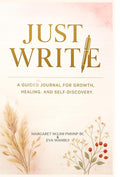 Just Write: A Guided Journal for Growth, Healing & Self-Discovery